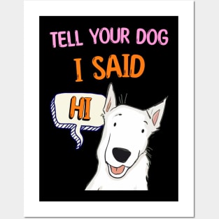 Tell Your Dog I Said Hi Posters and Art